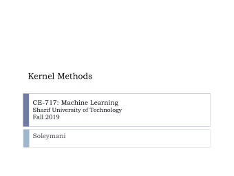 Kernel Methods  CE-717: Machine Learning  Sharif University of Technology  Fall 2019  Soleymani