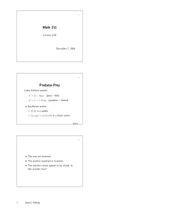 Math 211  Math 211  Lecture #28  December 7, 2000  2  Predator-Prey  Predator-Prey  Lotka-Volterra