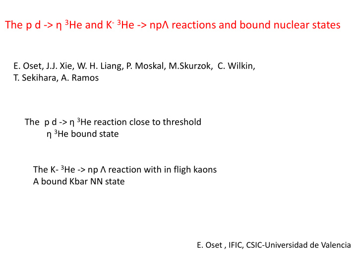 the p d 3 he and k 3 he np reactions and bound nuclear