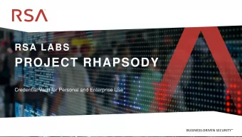PROJECT RHAPSODY  Credential Vault for Personal and Enterprise Use  1  WHAT IS RHAPSODY?  A