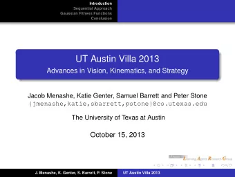 UT Austin Villa 2013  Advances in Vision, Kinematics, and Strategy  Jacob Menashe, Katie Genter,