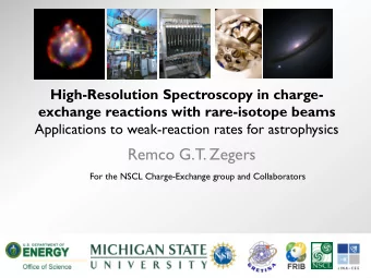 Remco G.T. Zegers  For the NSCL Charge-Exchange group and Collaborators  NSCL charge-exchange