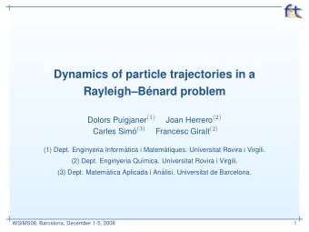 Dynamics of particle trajectories in a  RayleighB  enard problem Dolors Puigjaner (1) Joan