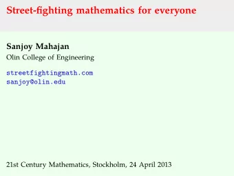 Street-fighting mathematics for everyone  Sanjoy Mahajan  Olin College of Engineering