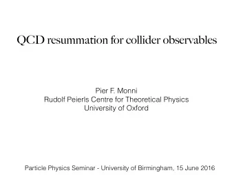 QCD resummation for collider observables  Pier F. Monni  Rudolf Peierls Centre for Theoretical