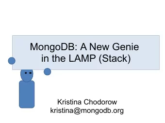 MongoDB: A New Genie  in the LAMP (Stack)  Kristina Chodorow  kristina@mongodb.org  a