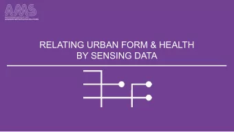 RELATING URBAN FORM &amp; HEALTH  BY SENSING DATA  CLICK THE LITTLE ICON  TO PLACE YOUR FULL SCREEN