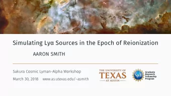 Simulating Ly  Sources in the Epoch of Reionization  AAR  AARON SMI  MITH  Sakura Cosmic