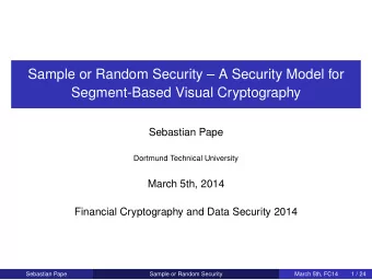 Sample or Random Security  A Security Model for  Segment-Based Visual Cryptography  Sebastian