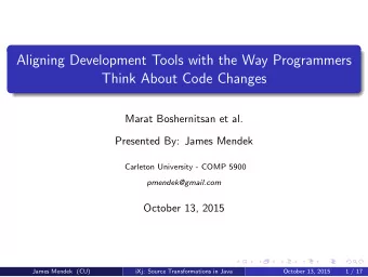 Aligning Development Tools with the Way Programmers  Think About Code Changes  Marat Boshernitsan