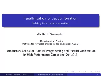 Parallelization of Jacobi Iteration  Solving 2-D Laplace equation Abolfazl. Ziaeemehr 1 1