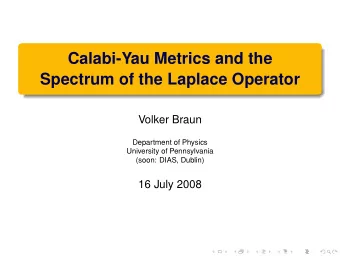 Calabi-Yau Metrics and the  Spectrum of the Laplace Operator  Volker Braun  Department of Physics