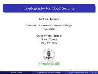 Cryptography for Cloud Security  Mohsen Toorani  Department of Informatics, University of Bergen