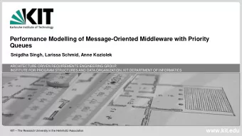 Performance Modelling of Message-Oriented Middleware with Priority  Queues  Snigdha Singh, Larissa