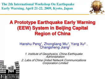A Prototype Earthquake Early Warning  (EEW) System in Beijing Capital  Region of China Hanshu Peng