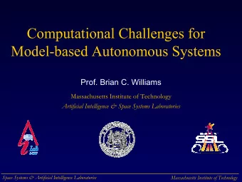Computational Challenges for  Model-based Autonomous Systems  Prof. Brian C. Williams