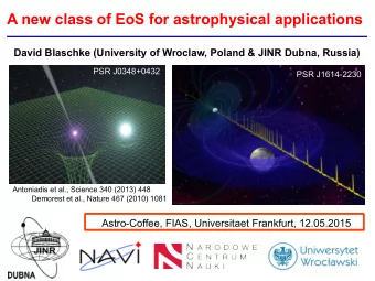 A new class of EoS for astrophysical applications  David Blaschke (University of Wroclaw, Poland