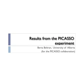 Results from the PICASSO  experiment  Berta Beltran,  University of  Alberta  (for the PICASSO