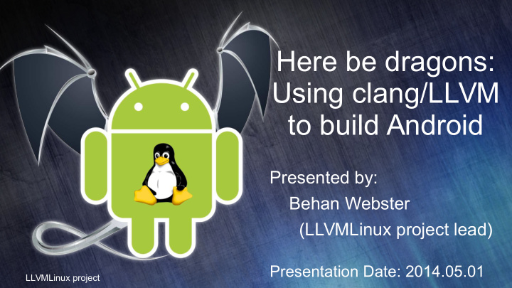 here be dragons using clang llvm to build android