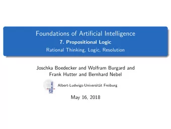 Foundations of Artificial Intelligence  7. Propositional Logic  Rational Thinking, Logic,