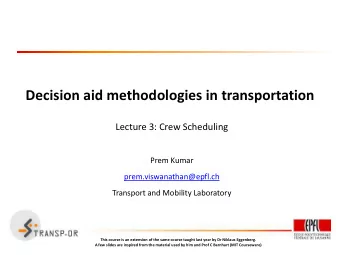 Decision aid methodologies in transportation  Lecture 3: Crew Scheduling  Prem Kumar