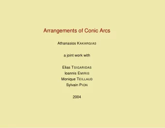 Arrangements of Conic Arcs Athanasios K AKARGIAS  a joint work with Elias T SIGARIDAS Ioannis E