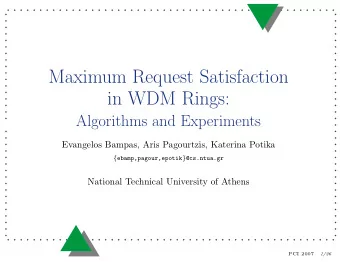 Maximum Request Satisfaction  in WDM Rings:  Algorithms and Experiments  Evangelos Bampas, Aris