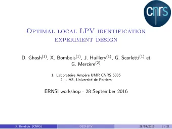 Optimal local LPV identification  experiment design D. Ghosh (1) , X. Bombois (1) , J. Huillery (1)