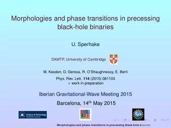 Morphologies and phase transitions in precessing  black-hole binaries  U. Sperhake  DAMTP  ,