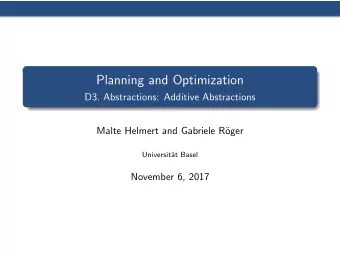 Planning and Optimization  D3. Abstractions: Additive Abstractions  Malte Helmert and Gabriele R
