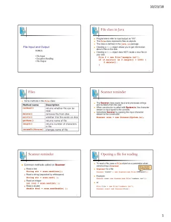 File class in Java n Programmers refer to input/output as &quot;I/O&quot;. n The File class