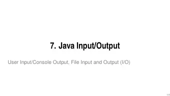 7. Java Input/Output  User Input/Console Output, File Input and Output (I/O)  133  User Input (half