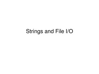 Strings and File I/O  Strings  Java String objects are immutable   Common methods include: