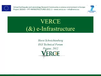 VERCE  (&amp;) e-Infrastructure  Horst Schwichtenberg  EGI Technical Forum  Prague, 2012