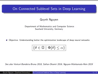 On Connected Sublevel Sets in Deep Learning  Quynh Nguyen  Department of Mathematics and Computer