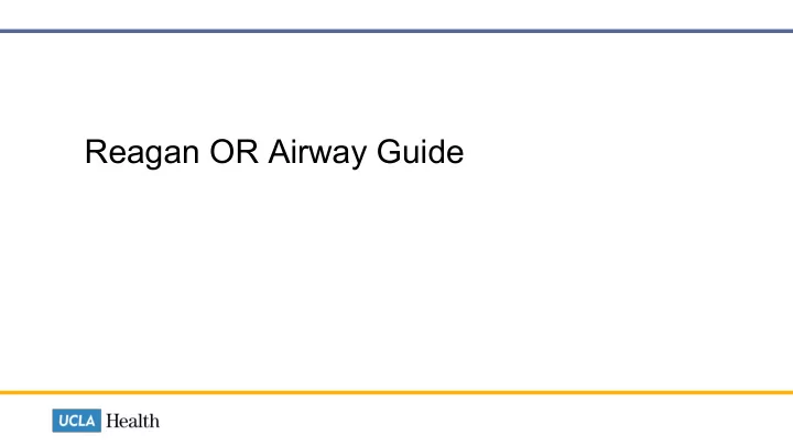 reagan or airway guide
