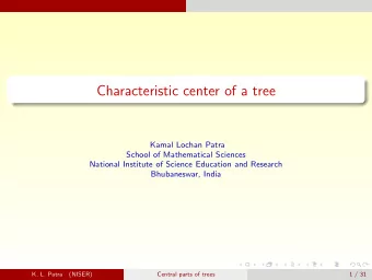Characteristic center of a tree  Kamal Lochan Patra  School of Mathematical Sciences  National