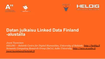 Datan julkaisu Linked Data Finland  -alustalla  Jouni Tuominen  HELDIG  Helsinki Centre for