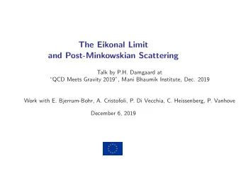 The Eikonal Limit  and Post-Minkowskian Scattering  Talk by P.H. Damgaard at  QCD Meets Gravity