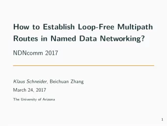 How to Establish Loop-Free Multipath  Routes in Named Data Networking?  NDNcomm 2017 Klaus