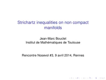 Strichartz inequalities on non compact  manifolds  Jean-Marc Bouclet  Institut de Mathmatiques de