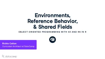 En v ironments , Reference Beha v ior , &amp; Shared Fields OBJ E C T - OR IE N TE D  P R OG R