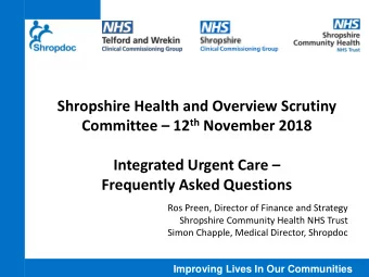 Committee  12 th November 2018 Integrated Urgent Care   Frequently Asked Questions  Ros