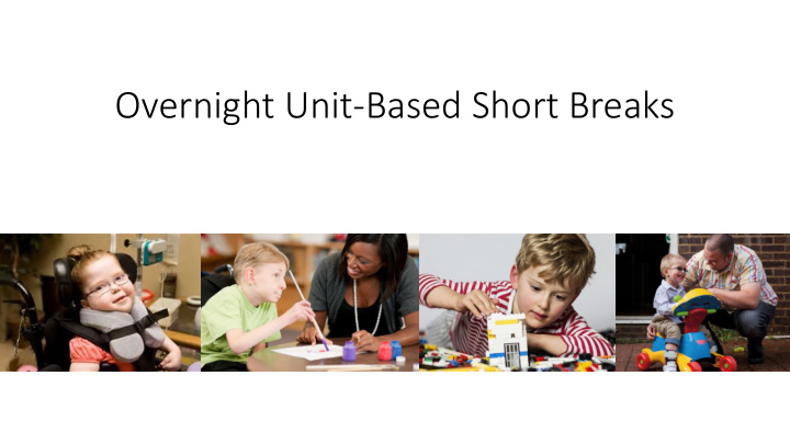 overnight unit based short breaks background