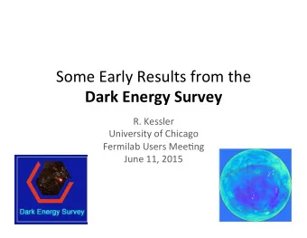 Some  Early  Results  from  the   Dark  Energy  Survey   R.  Kessler