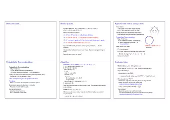 Welcome back...  Metric spaces.  Approximate metric using a tree.  Tree metric:  16  16 A metric