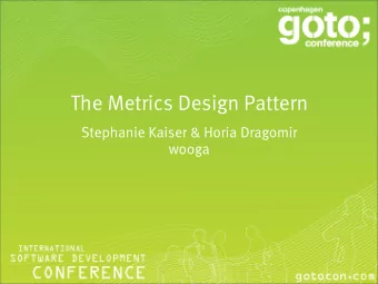 The Metrics Design Pattern  Metrics Driven Development  Stephanie Kaiser &amp; Horia Dragomir