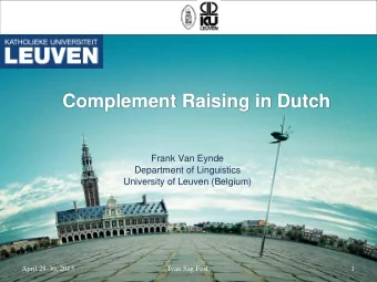 Complement Raising in Dutch  Frank Van Eynde  Department of Linguistics  University of Leuven