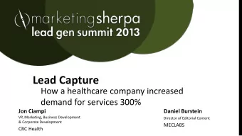 Lead Capture  How a healthcare company increased  demand for services 300%  Jon Ciampi  Daniel