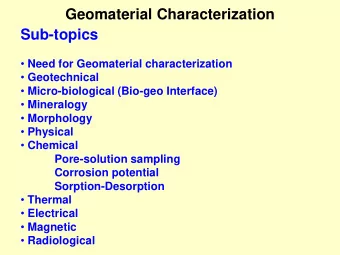 Geomaterial Characterization  Sub-topics  Need for Geomaterial characterization  Geotechnical